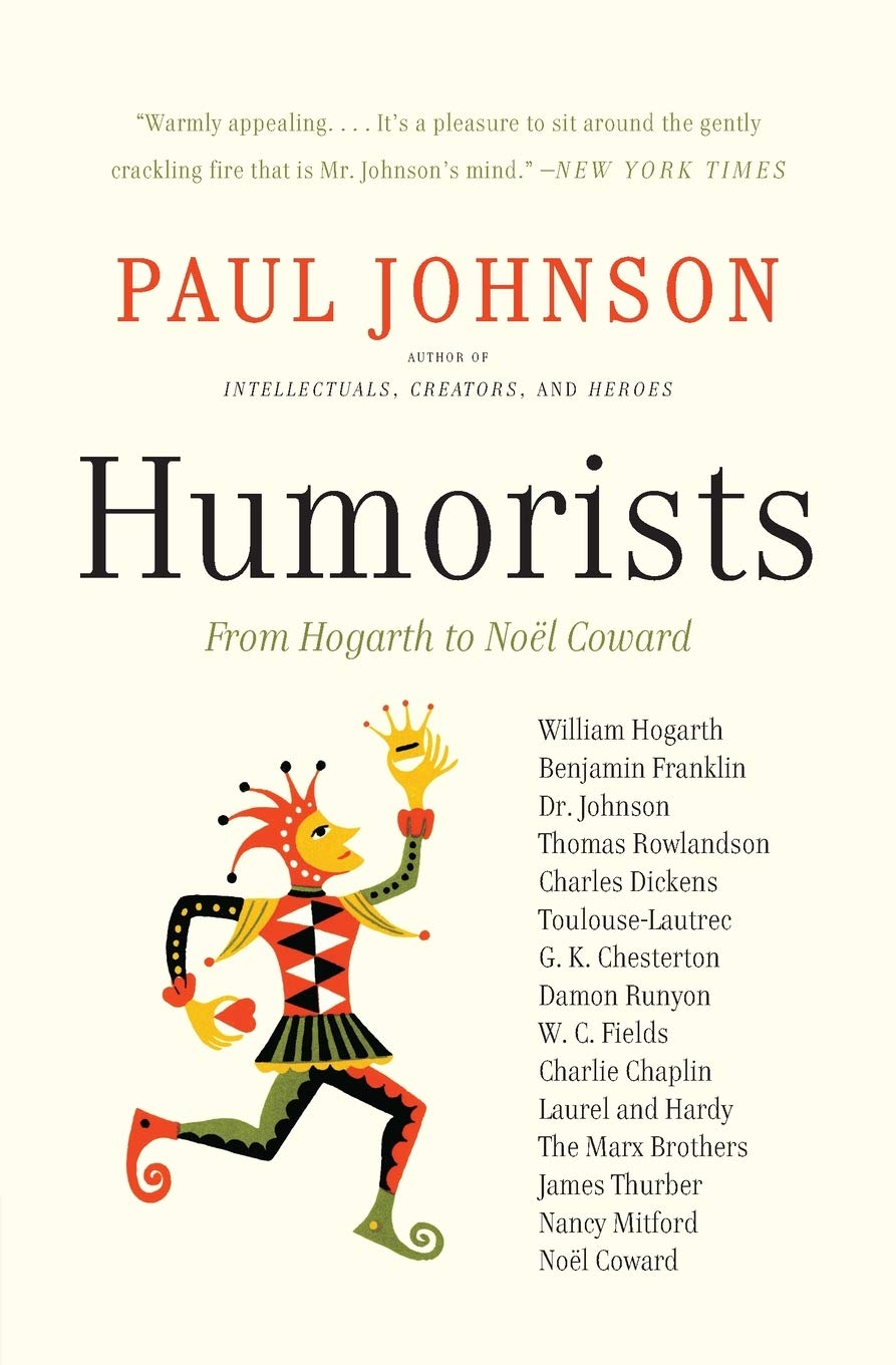 Humorists: From Hogarth to Noel Coward – Captivating Biographical Portraits of the Western World's Greatest Wits (P.S.)