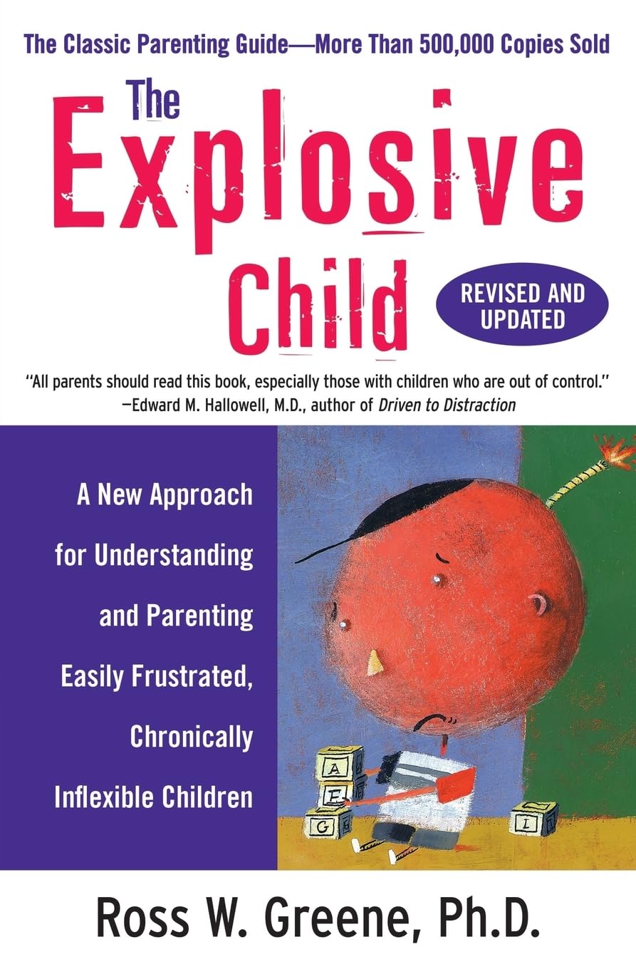 The Explosive Child: A New Approach for Understanding and Parenting Easily Frustrated, Chronically Inflexible Children - 9886