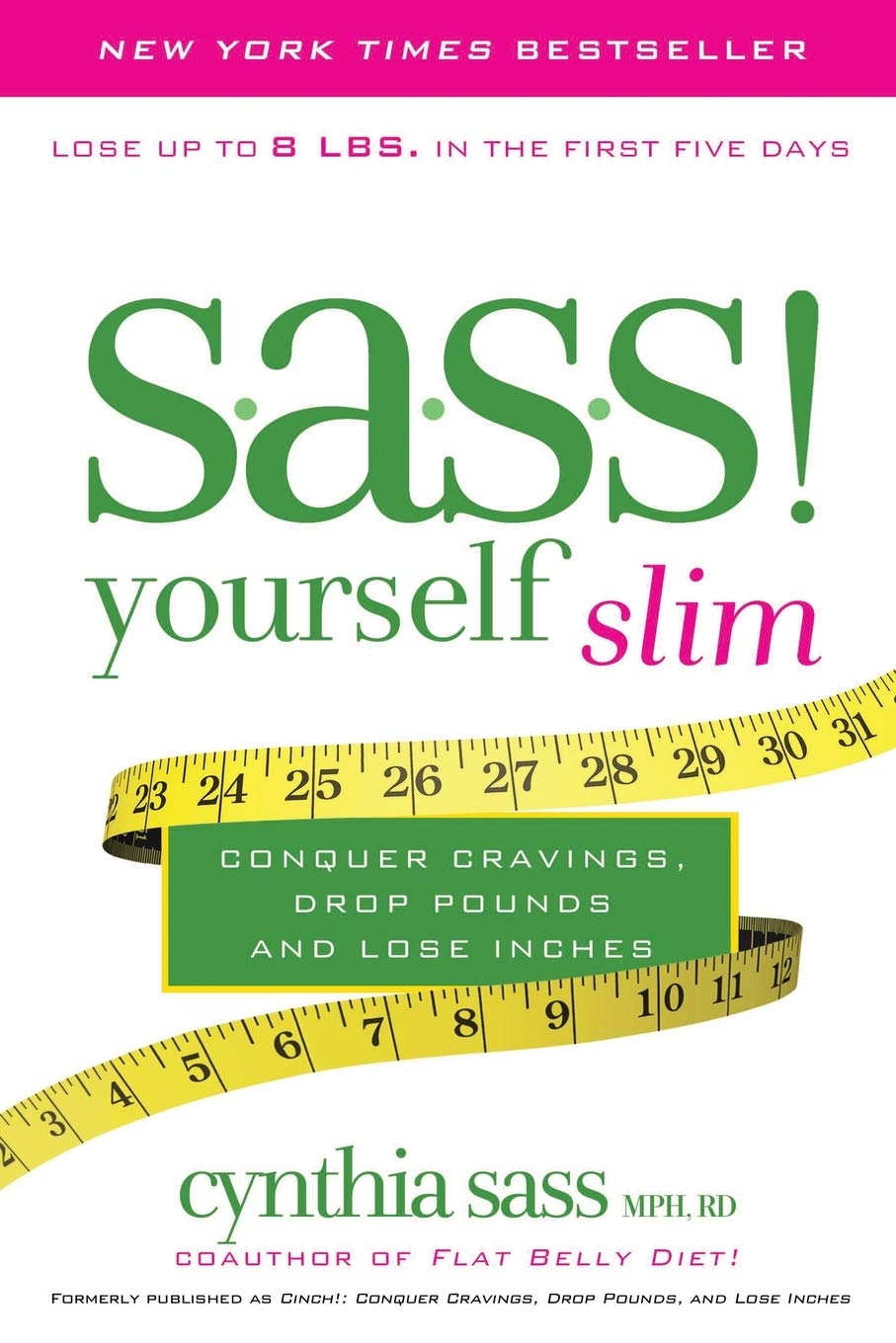 S.A.S.S. Yourself Slim: Conquer Cravings, Drop Pounds, and Lose Inches – A New York Times Bestselling Cookbook to Burn Fat and Feel Full