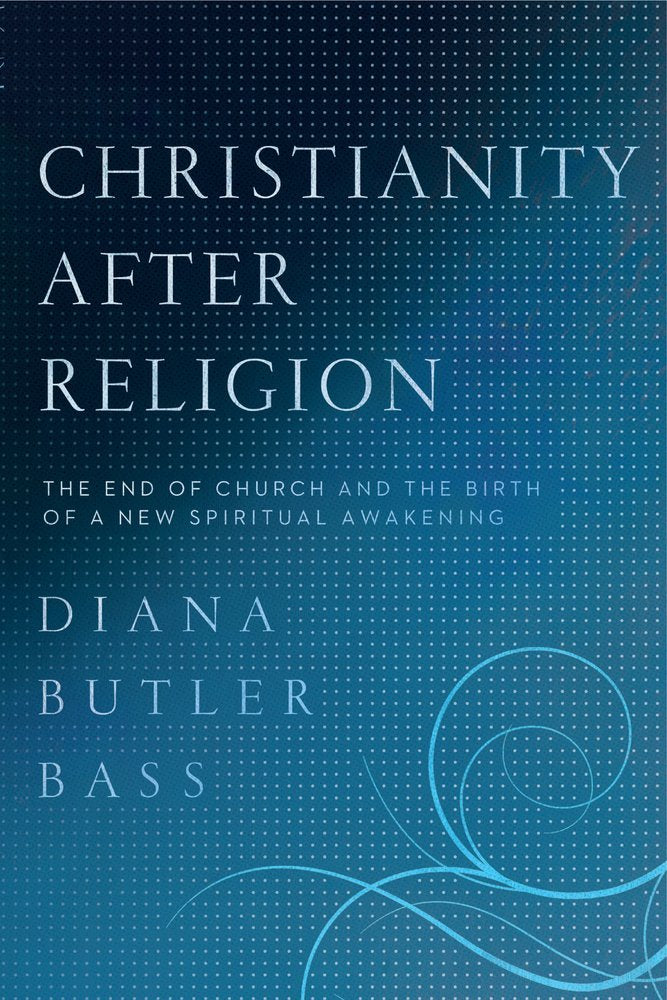 Christianity After Religion: The End of Church and the Birth of a New Spiritual Awakening - 7853