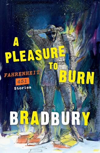 A Pleasure to Burn: Chilling Dystopian Fiction Exploring Censorship and the Origins of Fahrenheit 451
