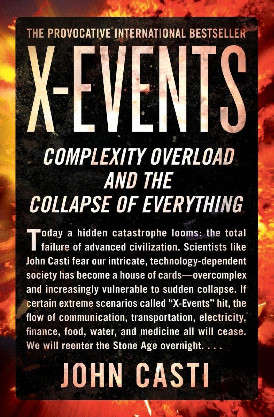 X-Events: Complexity Overload and the Collapse of Everything – The Science of Global Catastrophe and How Vulnerable Societies Can Survive