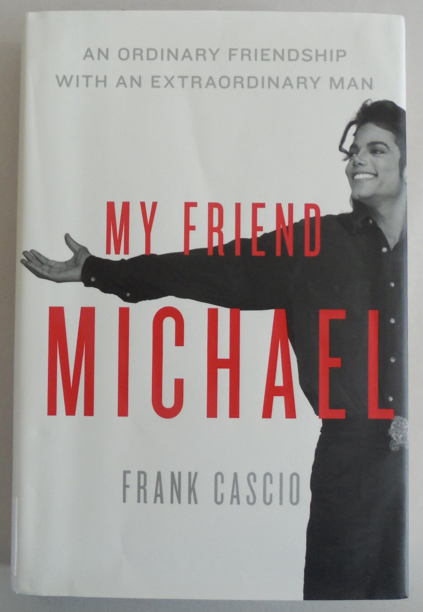 My Friend Michael: An Ordinary Friendship with an Extraordinary Man ― A Candid Personal Memoir About the King of Pop, Michael Jackson