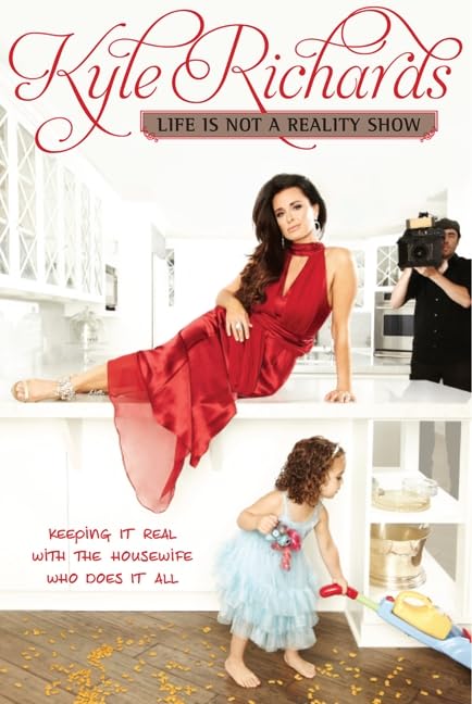 Life Is Not a Reality Show: Keeping It Real with the Housewife Who Does It All