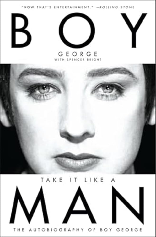 Take It Like a Man: The Autobiography of Boy George – An Iconic Eighties Memoir of Music, Heroin Addiction, and Sobriety