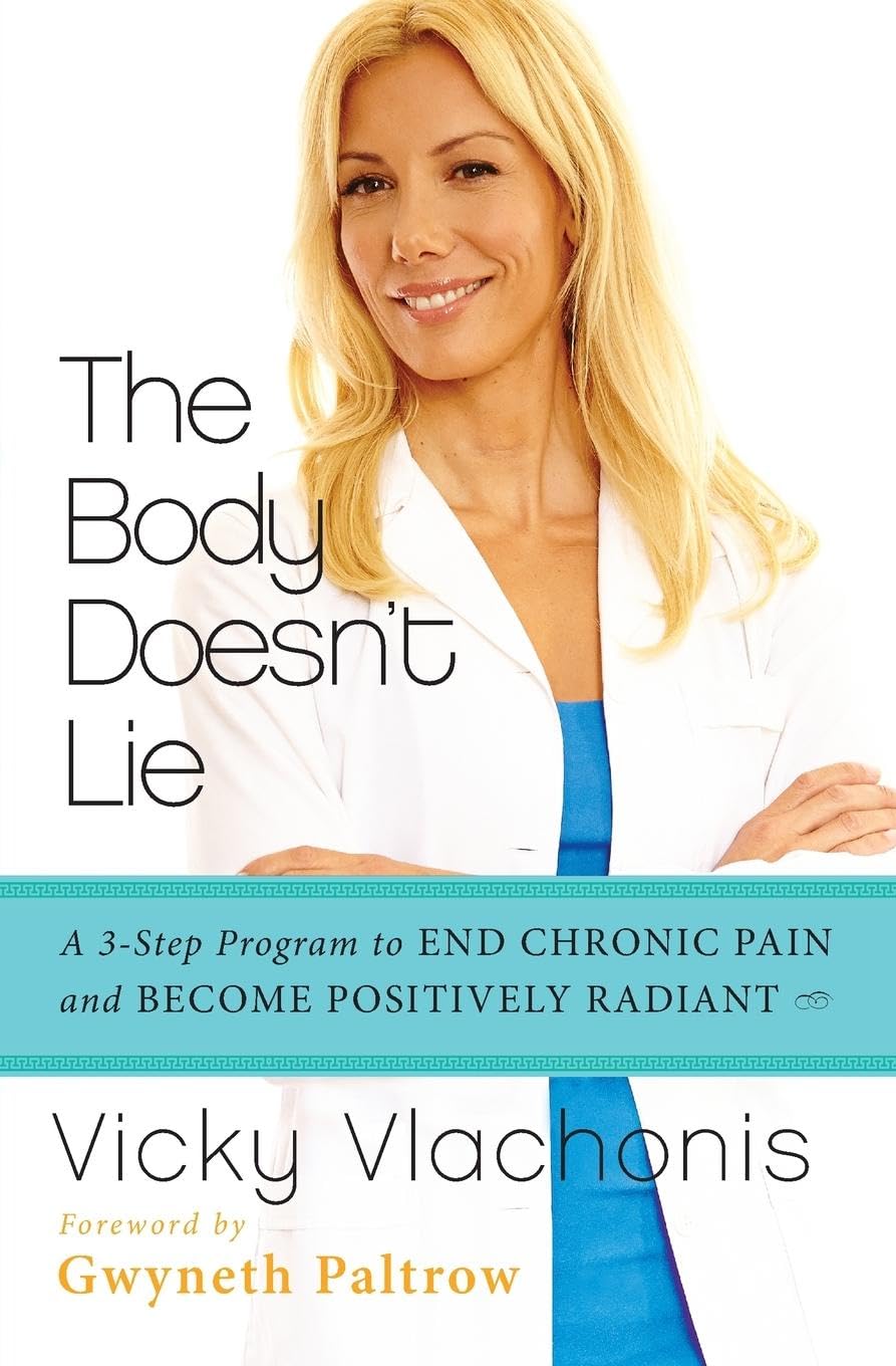 The Body Doesn't Lie: A 3-Step Program to End Chronic Pain and Become Positively Radiant – Transform Daily Discomfort Through Holistic Health and Natural Wellness