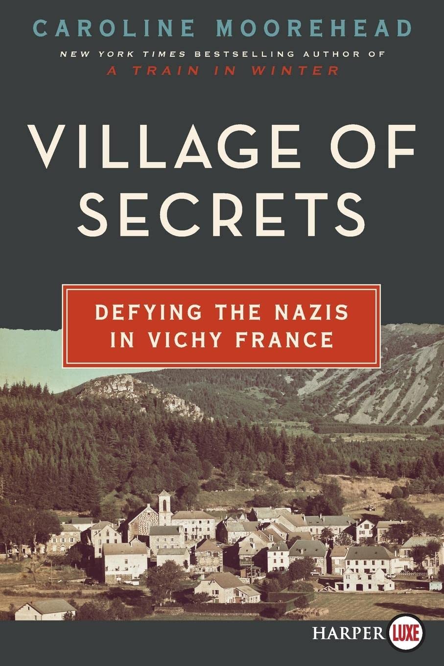 Village of Secrets: Defying the Nazis in Vichy France – A WWII History of Holocaust Resistance and Women's Courage (The Resistance Quartet, 2)