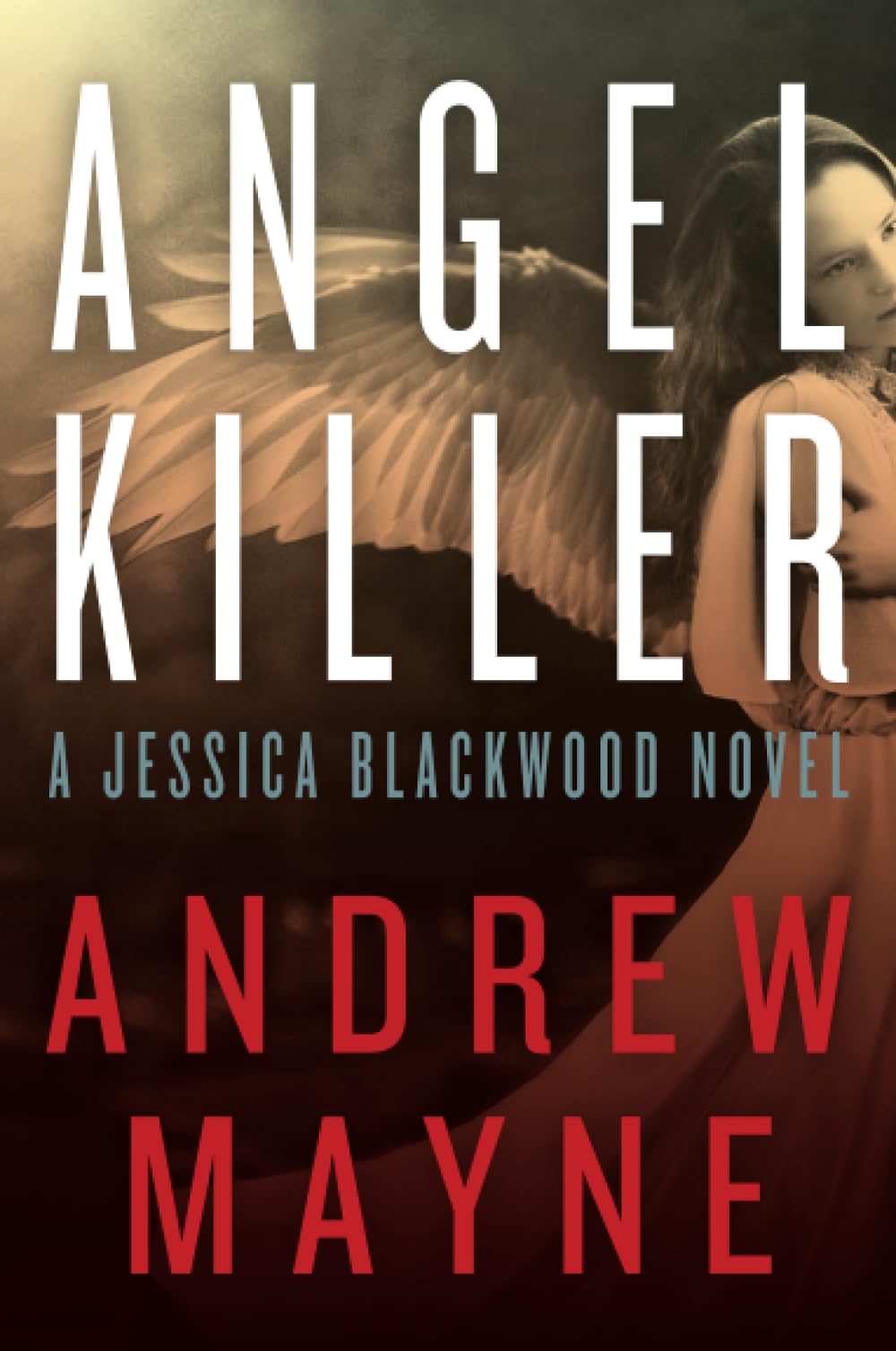 Angel Killer: The First Gripping Jessica Blackwood Thriller – Female FBI Agent and Illusionist Hunts Supernatural Killer