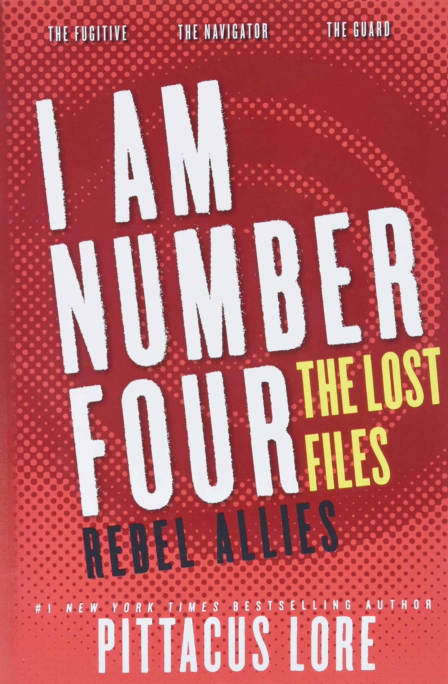 I Am Number Four: The Lost Files: Rebel Allies: The Perfect Companion to the Hit Young Adult Series - Three Action-Packed Lorien Stories (Lorien Legacies: The Lost Files)