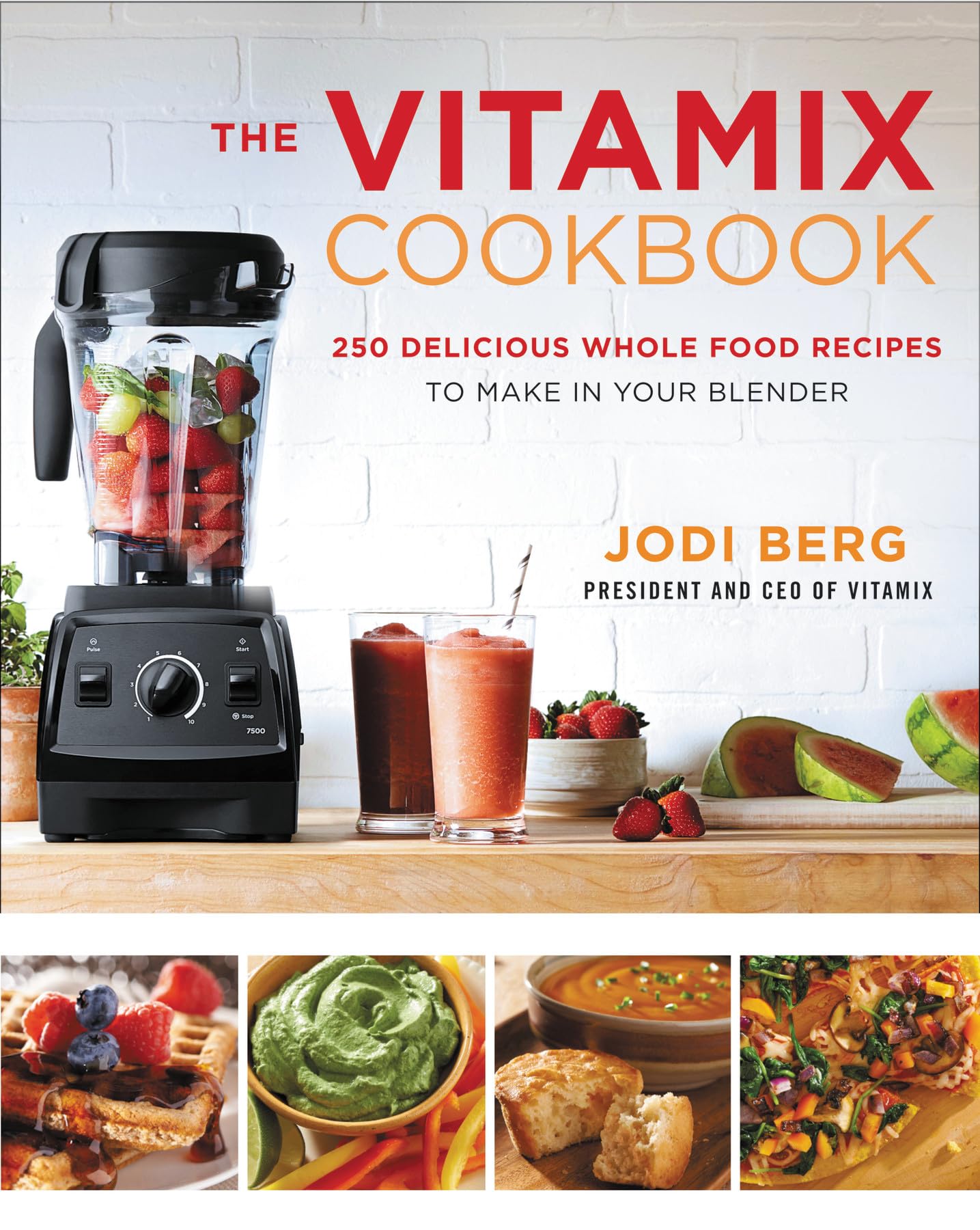 The Vitamix Cookbook: 250 Delicious Whole Food Recipes to Make in Your Blender - 5759