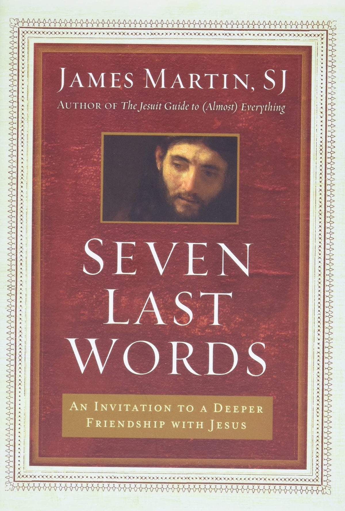 Seven Last Words: An Invitation to a Deeper Friendship with Jesus