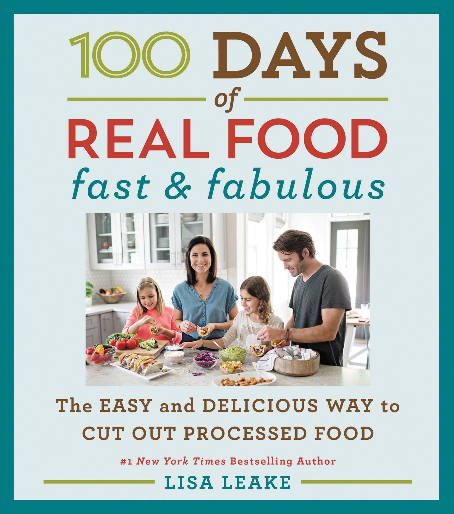 100 Days of Real Food: Fast & Fabulous: The Easy and Delicious Way to Cut Out Processed Food (100 Days of Real Food series) - 5296