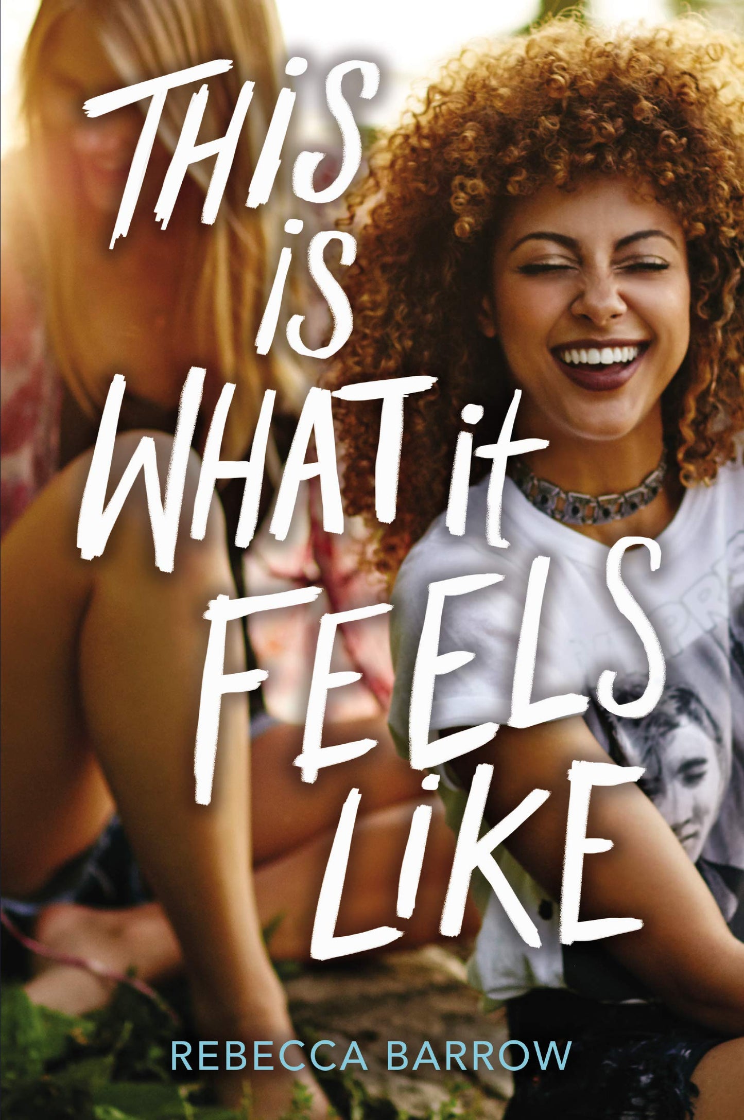 This Is What It Feels Like: An LGBTQ+ YA Novel About Music, Addiction, and the Power of Friendship