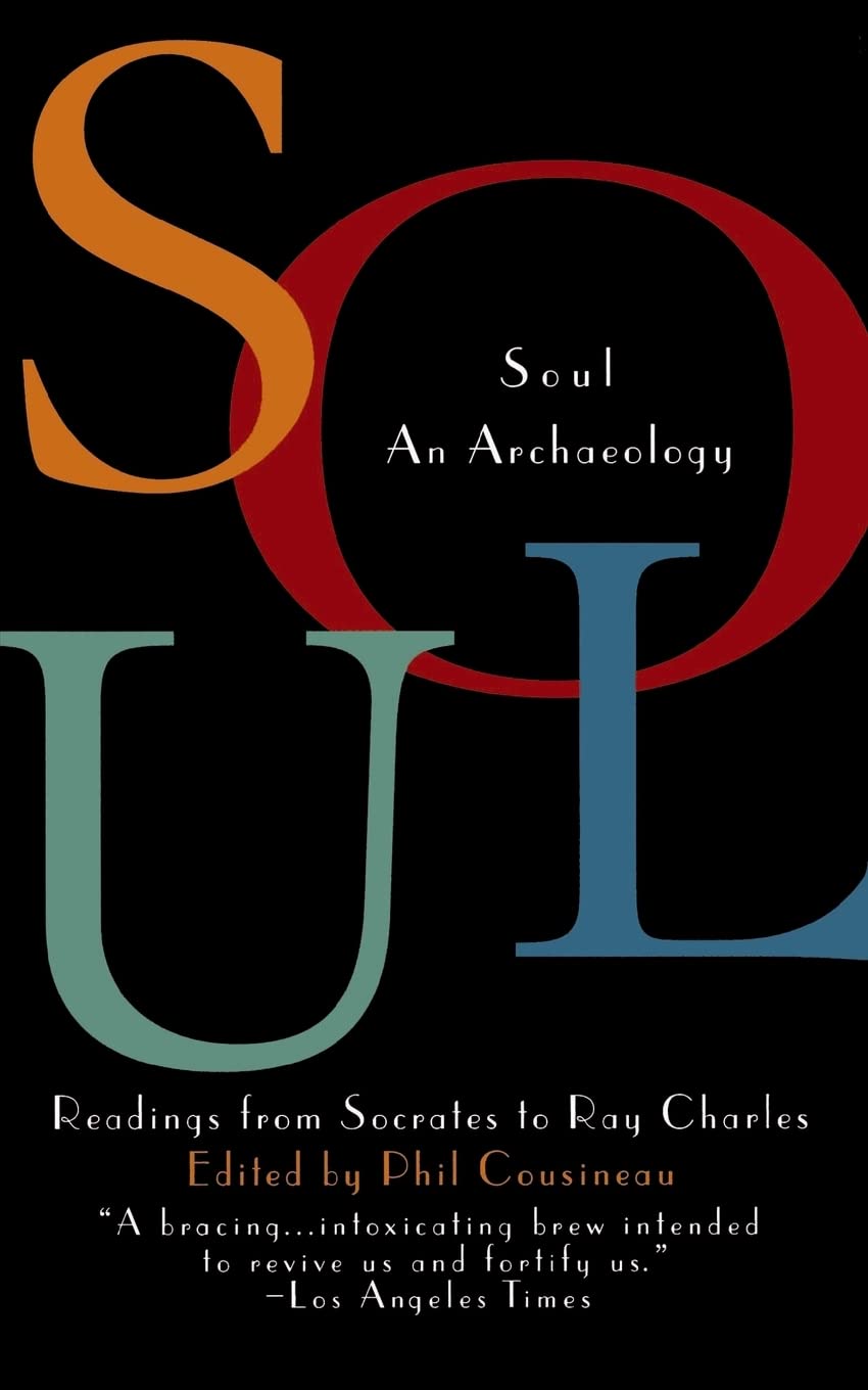 Soul: An Archaeology--Readings from Socrates to Ray Charles