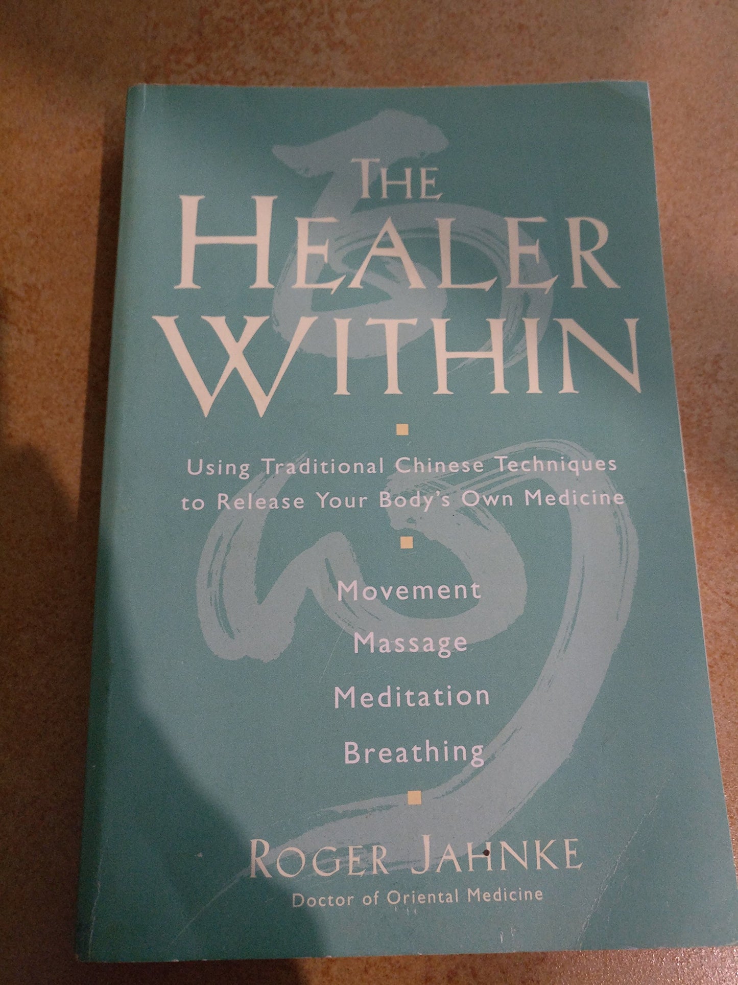 The Healer Within: Using Traditional Chinese Techniques To Release Your Body's Own Medicine, Movement, Massage, Meditation, Breathing - 8985