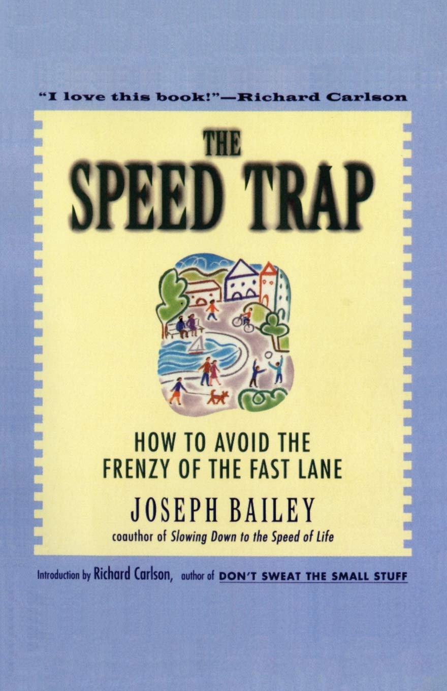 The Speed Trap: How to Avoid the Frenzy of the Fast Lane – 35 Psychology Stories for Better Relationships and True Fulfillment