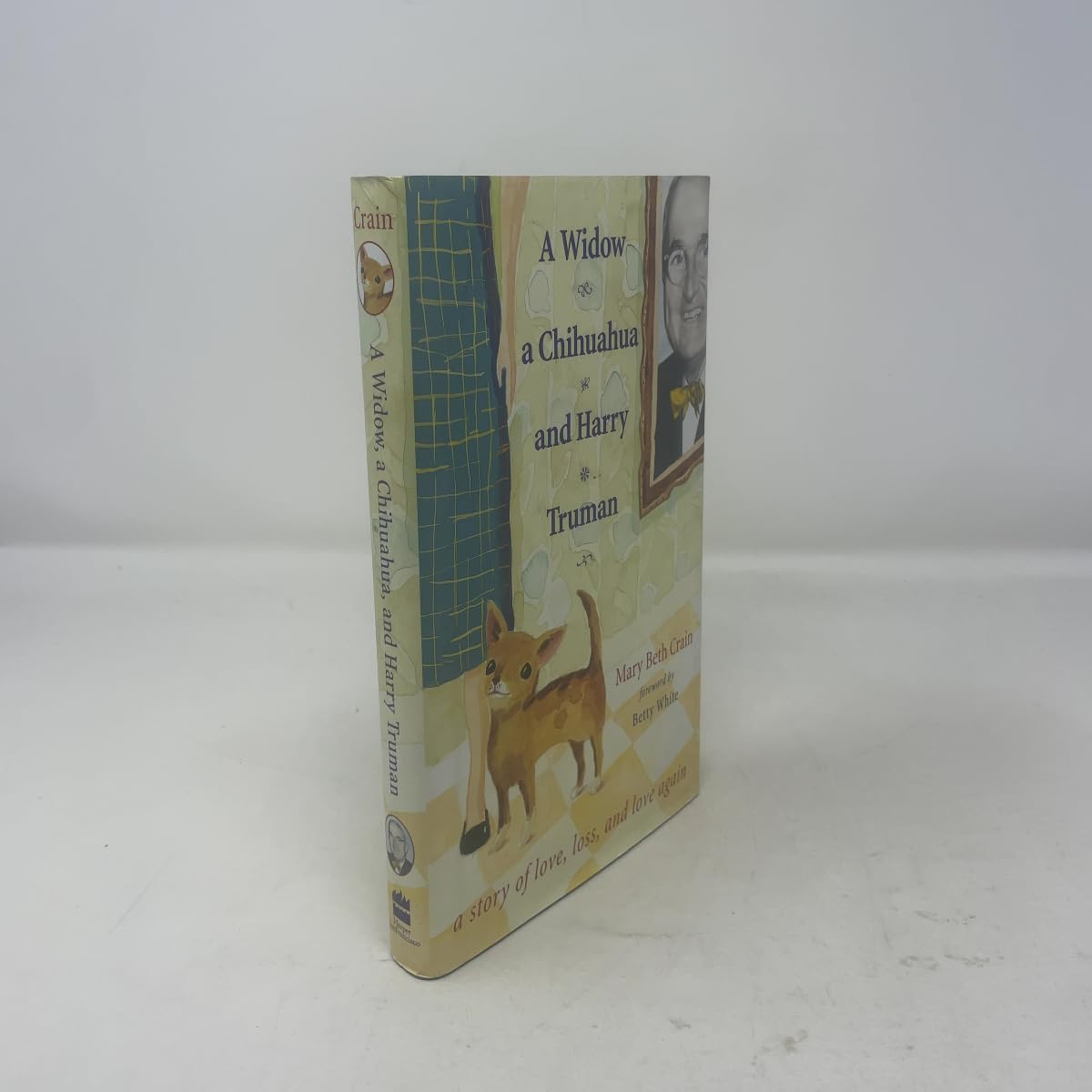 A Widow, a Chihuahua, and Harry Truman: A Story of Love, Loss, and Love Again