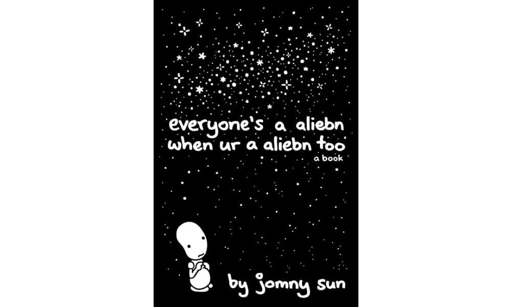 Everyone's a Aliebn When Ur a Aliebn Too: A Book - 4493