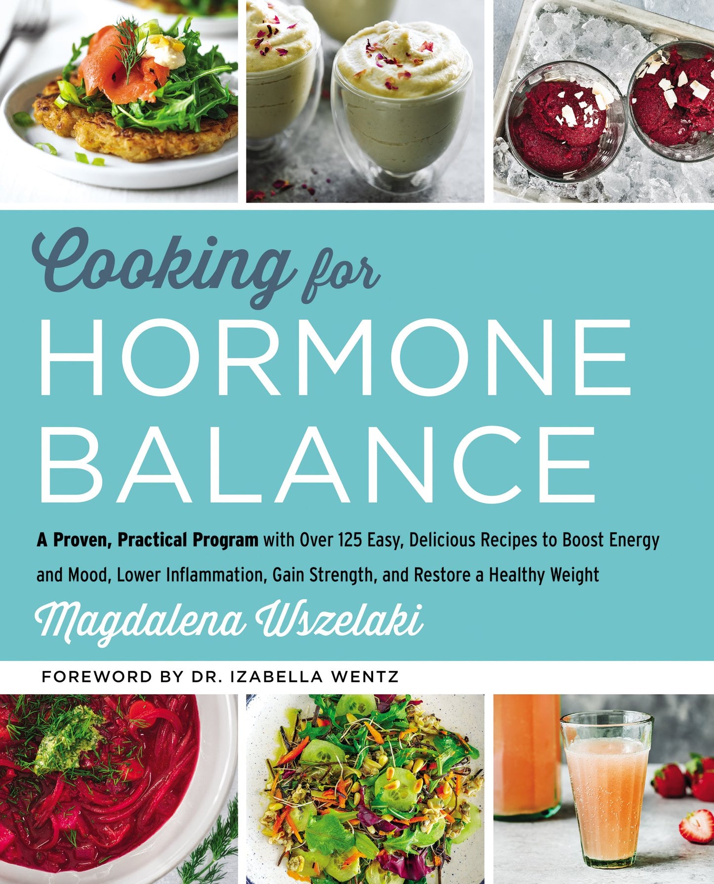 Cooking for Hormone Balance: A Proven, Practical Program with Over 125 Easy, Delicious Recipes to Boost Energy and Mood, Lower Inflammation, Gain Strength, and Restore a Healthy Weight - 653