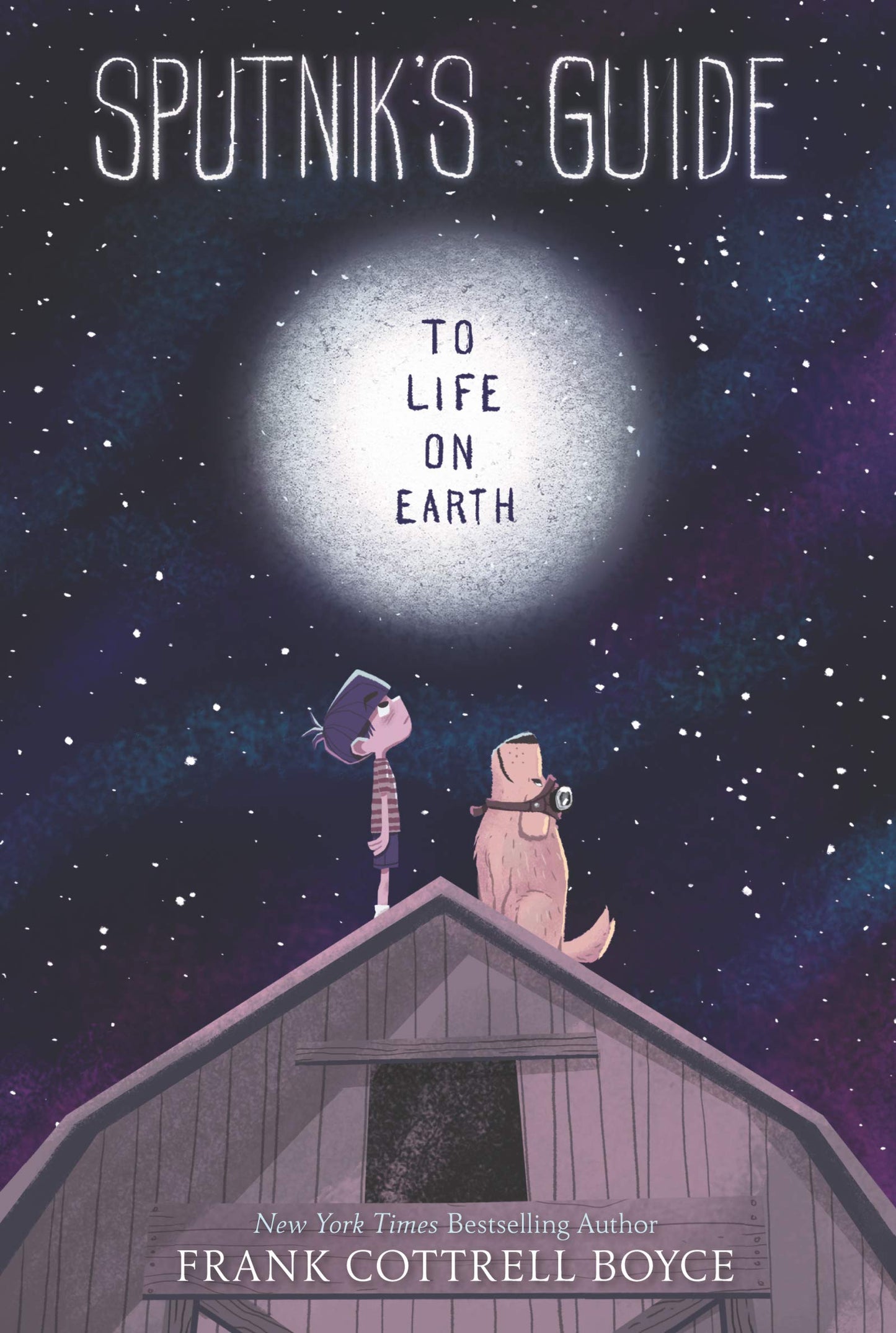 Sputnik's Guide to Life on Earth: A Story About a Dog Alien and Ten Remarkable Reasons to Save Our Planet for Kids (Ages 8-12)