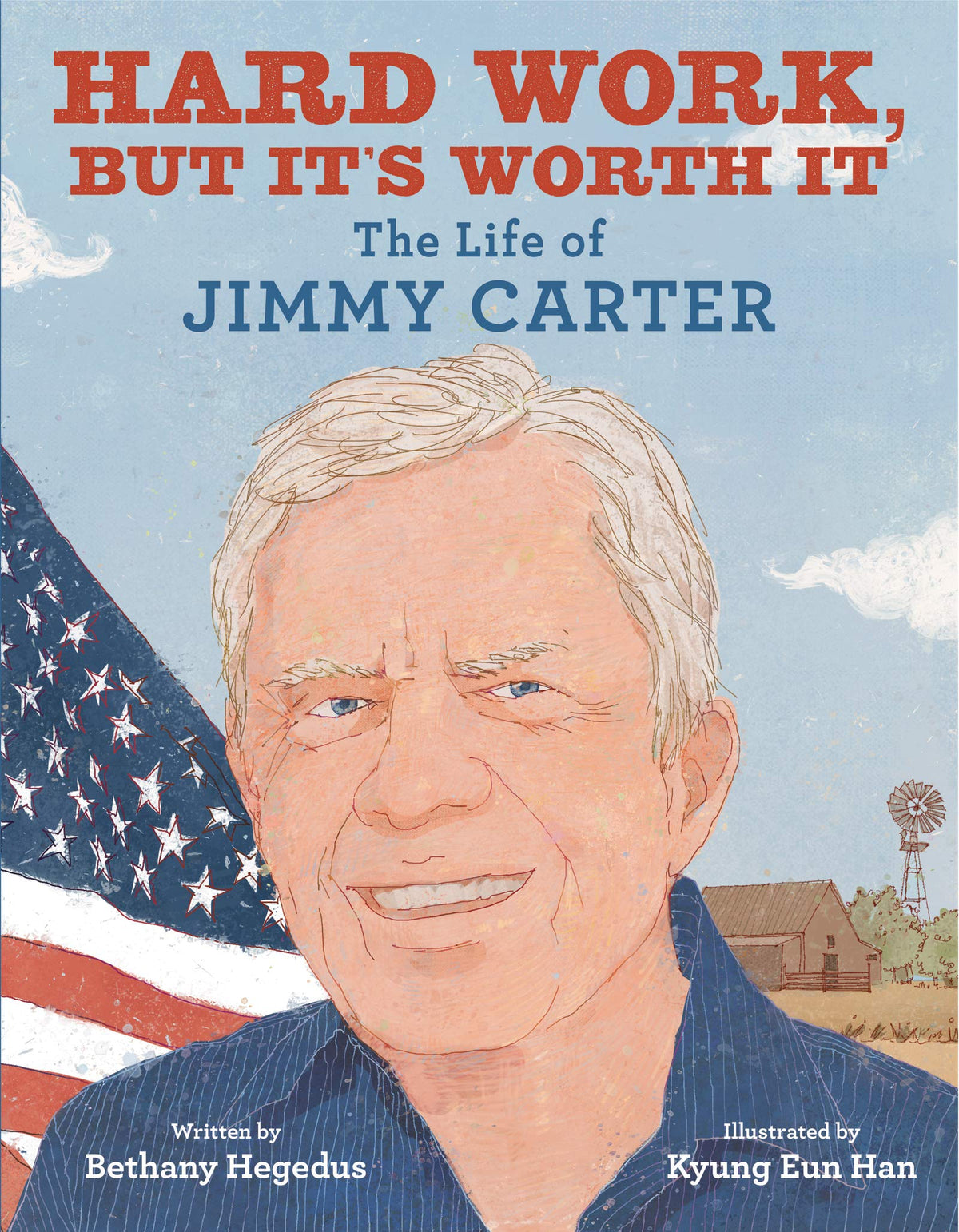 Hard Work, but It's Worth It: The Life of Jimmy Carter – A Biography of the President and Humanitarian Who Fought for Peace and Equality for Children (Ages 4-8)