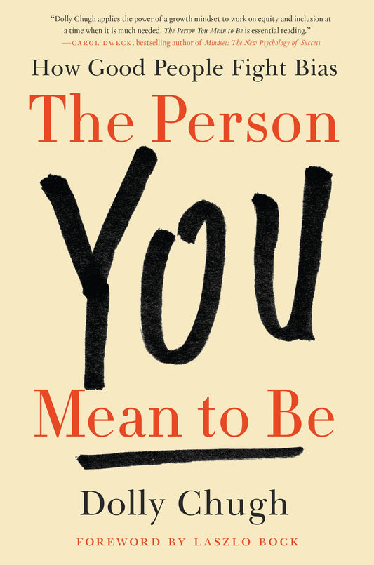 The Person You Mean to Be: How Good People Fight Bias - 6230