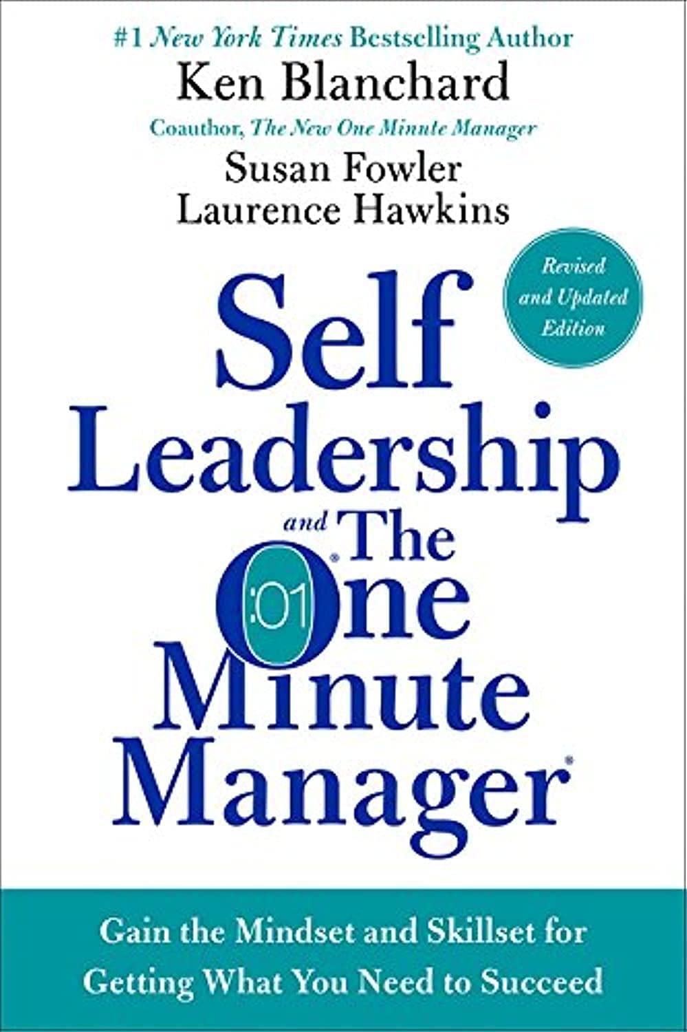 Self Leadership and the One Minute Manager Revised Edition: Gain the Mindset and Skillset for Getting What You Need to Succeed – Mastering Personal Responsibility for Power and Freedom