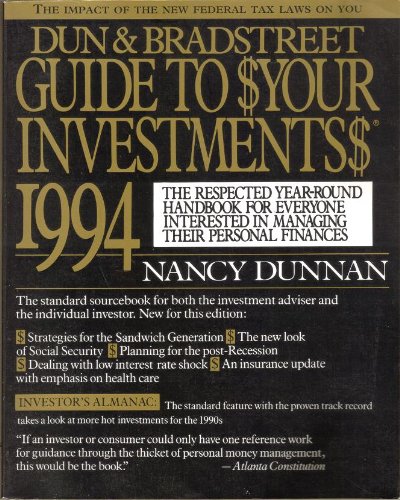 Dun and Bradstreet Guide to $Your Investments$ 1994: The Respected Year-Round Handbook For...