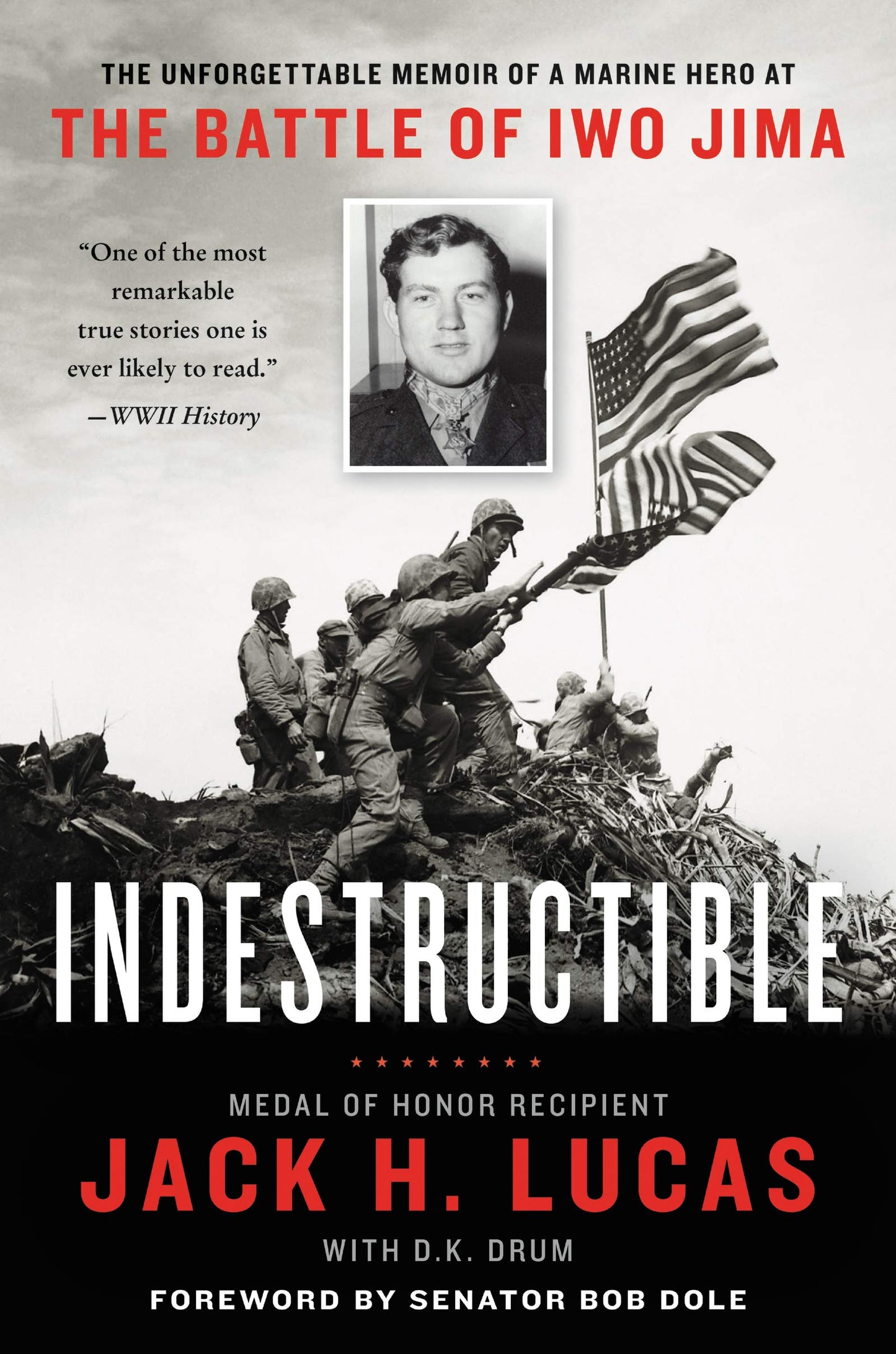 Indestructible: The Unforgettable Memoir of a Marine Hero at the Battle of Iwo Jima – The Youngest Medal of Honor Recipient at Seventeen