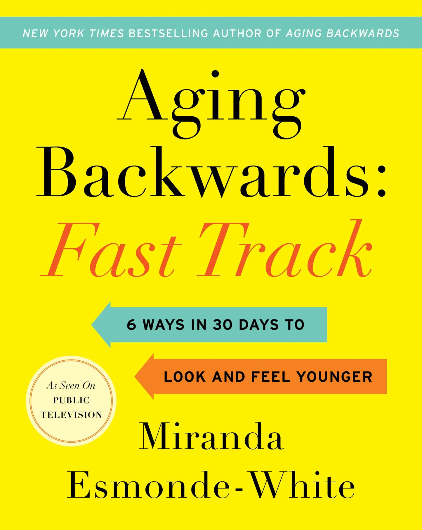 Aging Backwards: Fast Track: 6 Ways in 30 Days to Look and Feel Younger (Aging Backwards, 3) - 5699
