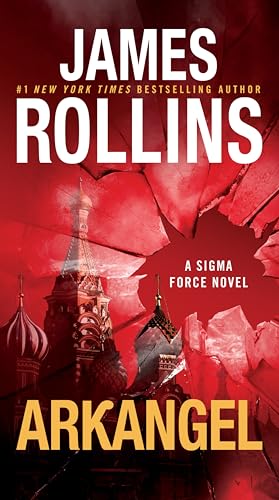 Arkangel: An International Thriller of Vatican Secrets, Russian Tsars, and Arctic Mysteries (Sigma Force, 18)