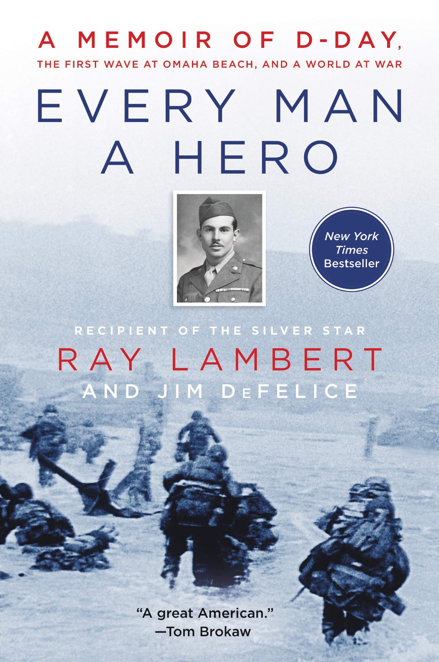 Every Man a Hero: A Memoir of D-Day, the First Wave at Omaha Beach, and a World at War - 2419