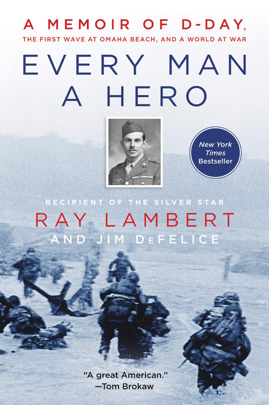Every Man a Hero: A Memoir of D-Day, the First Wave at Omaha Beach, and a World at War - 2419