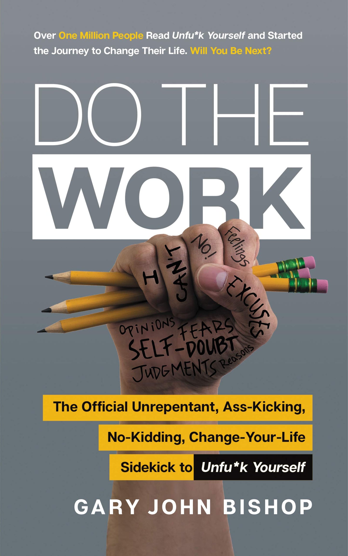 Do the Work: The Official Unrepentant, Ass-Kicking, No-Kidding, Change-Your-Life Sidekick to Unfu*k Yourself―A Workbook Filled with Self-Help ... Personal Development (Unfu*k Yourself series)