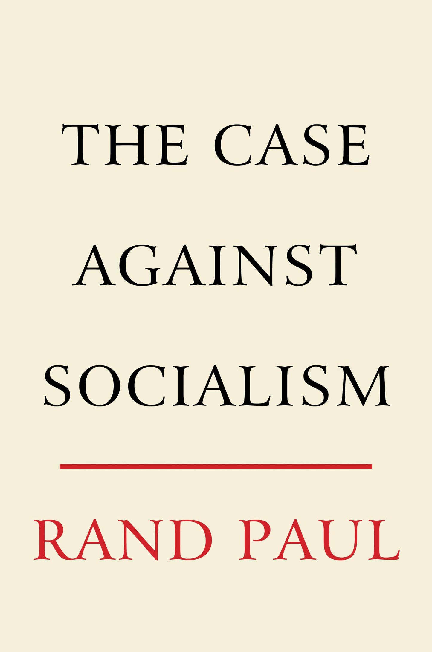 The Case Against Socialism: Senator Rand Paul on How Bernie Sanders Threatens American Liberty and Economic Freedom