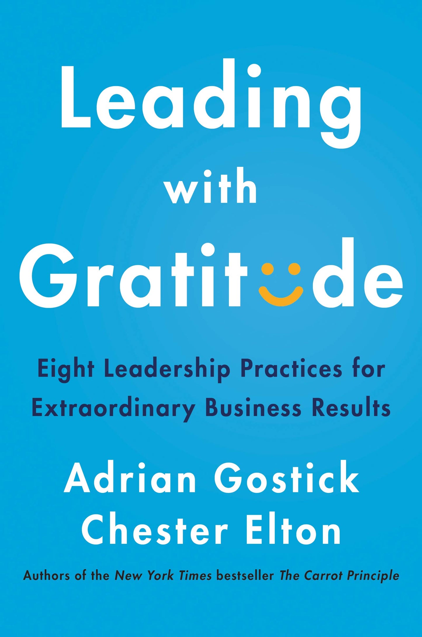 Leading with Gratitude: Eight Leadership Practices for Extraordinary Business Results – Research-Backed Strategies for Managers to Drive Engagement and Well-Being