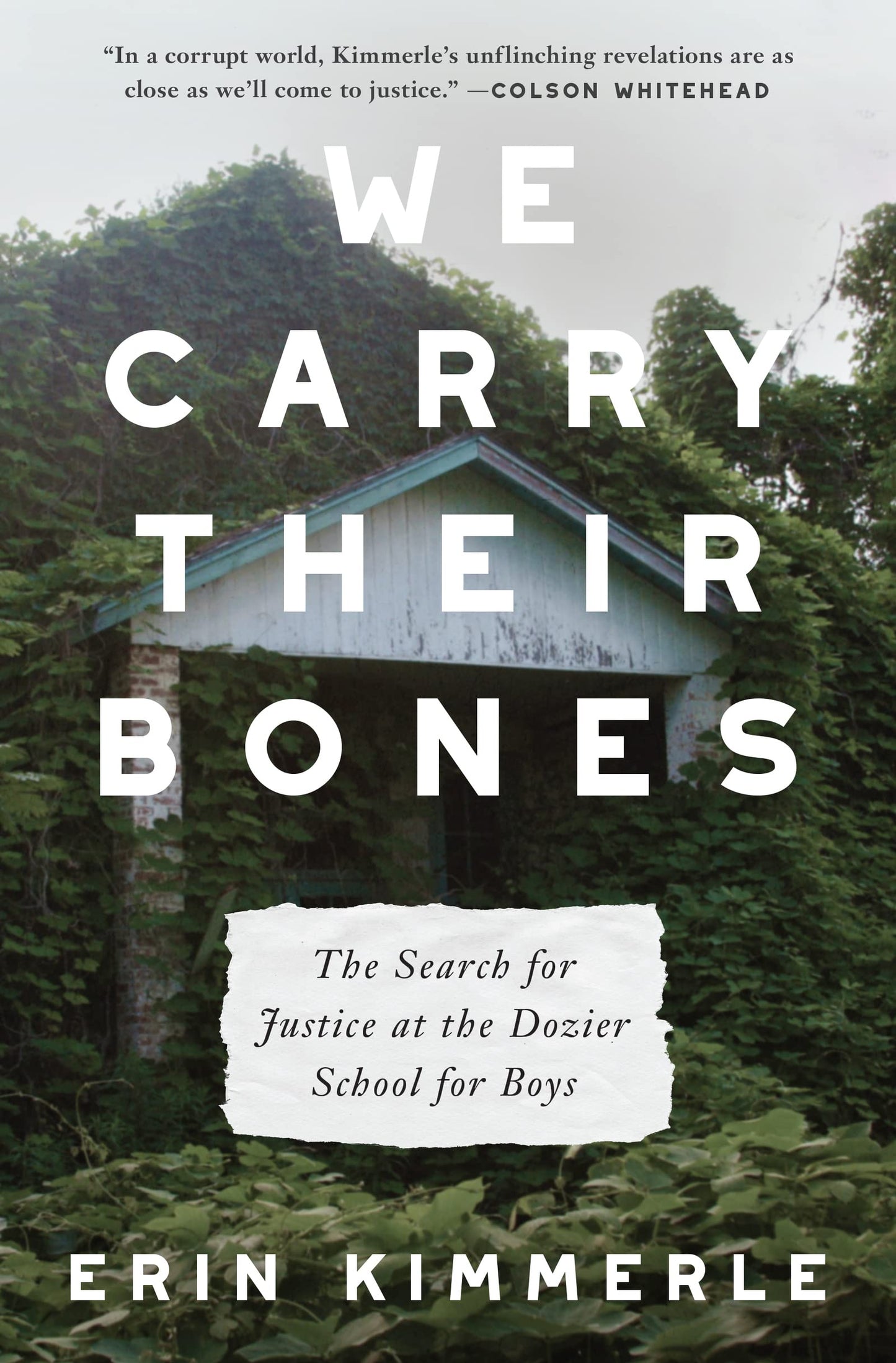 We Carry Their Bones: The Search for Justice at the Dozier School for Boys – The True Story Behind 'The Nickel Boys' and Jim Crow Abuse in Florida