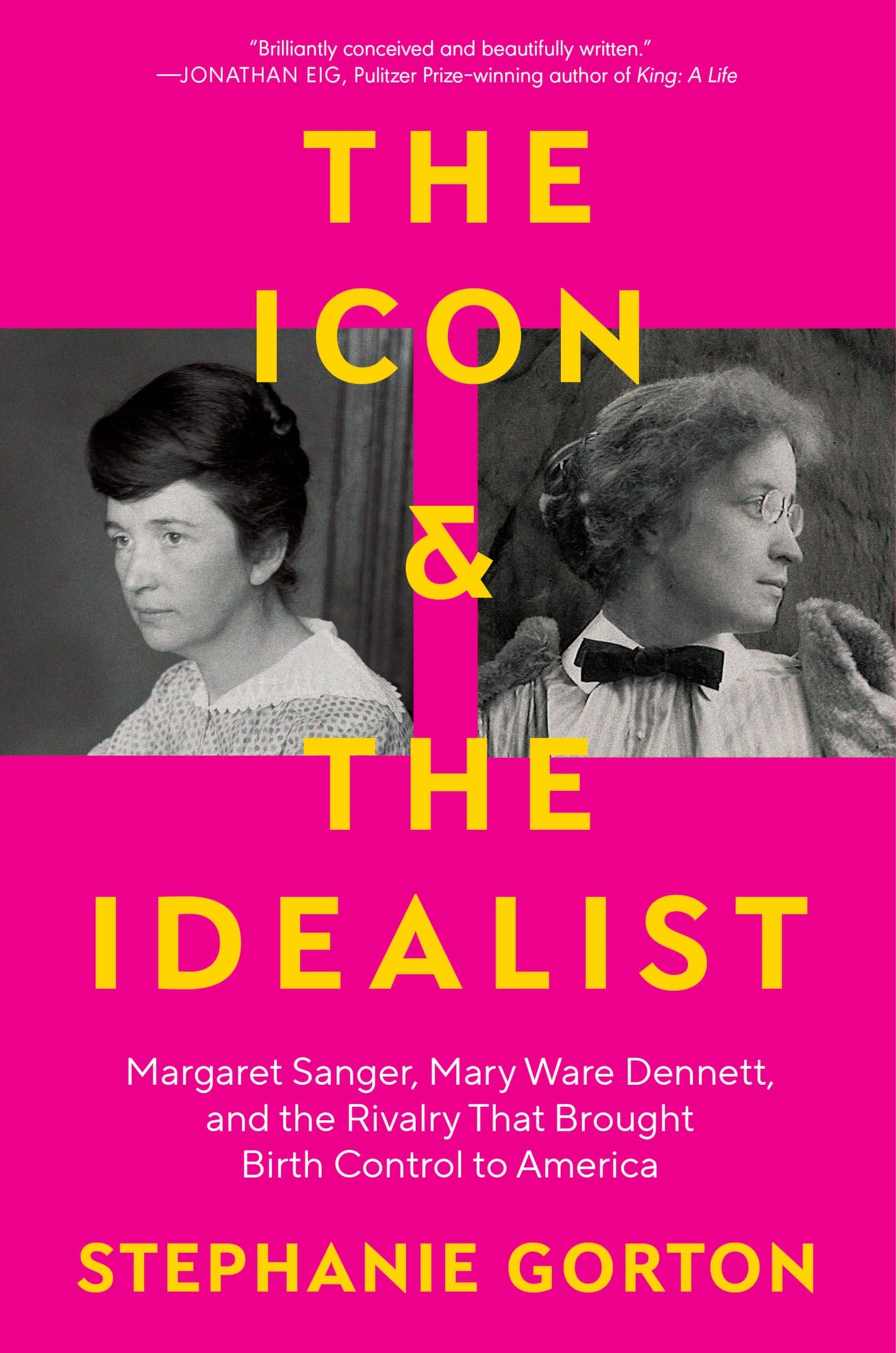 The Icon and the Idealist: Margaret Sanger, Mary Ware Dennett, and the Rivalry That Brought Birth Control to America – A Political History of Reproductive Freedom