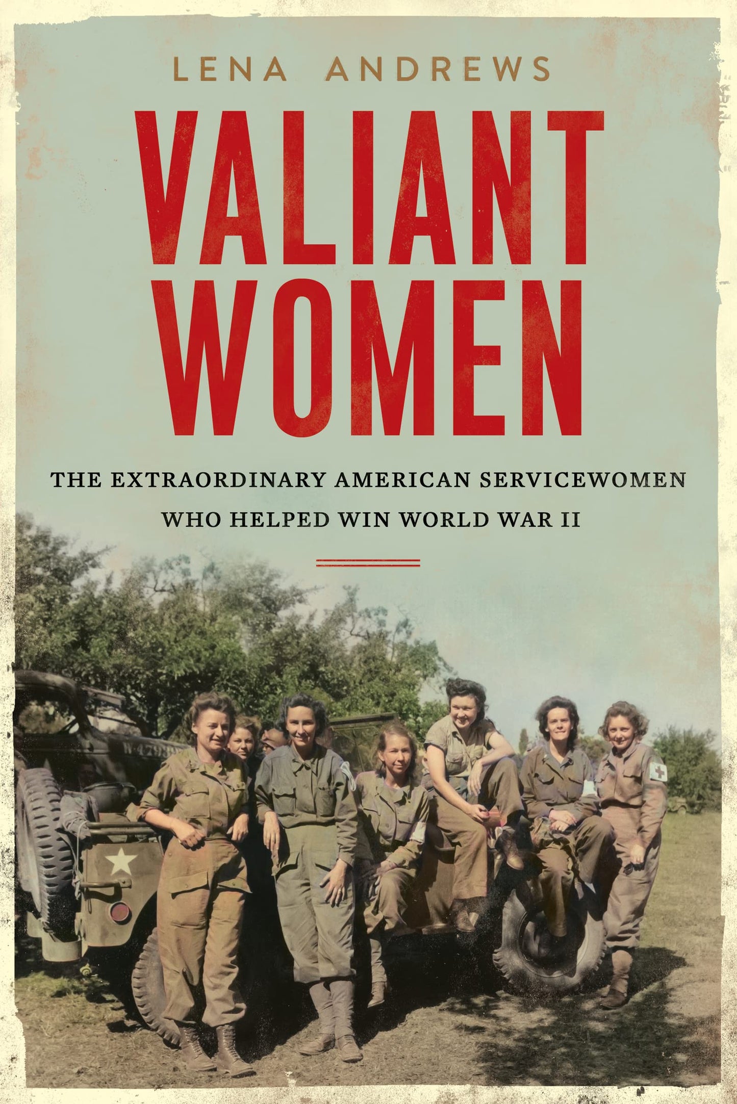 Valiant Women: The Extraordinary American Servicewomen Who Helped Win World War II - 936