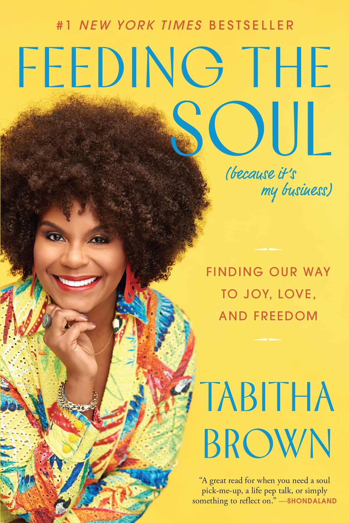 Feeding the Soul (Because It's My Business): Finding Our Way to Joy, Love and Freedom―A Vegan Cookbook and Inspirational Guide by Tabitha Brown (A Feeding the Soul Book)