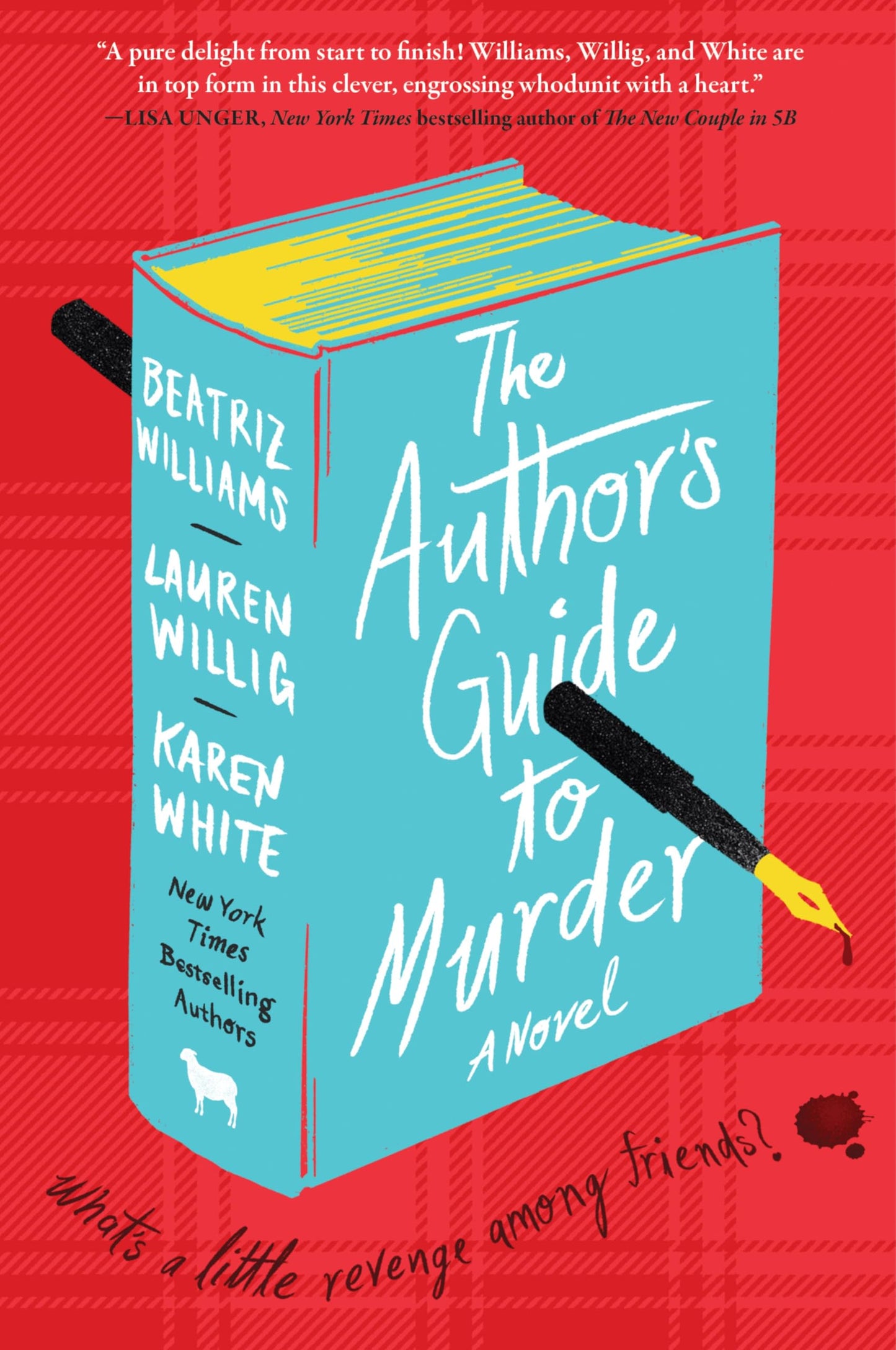 The Author's Guide to Murder: Bestselling Authors Unite for a Murder Mystery in This Witty and Suspenseful Literary Satire