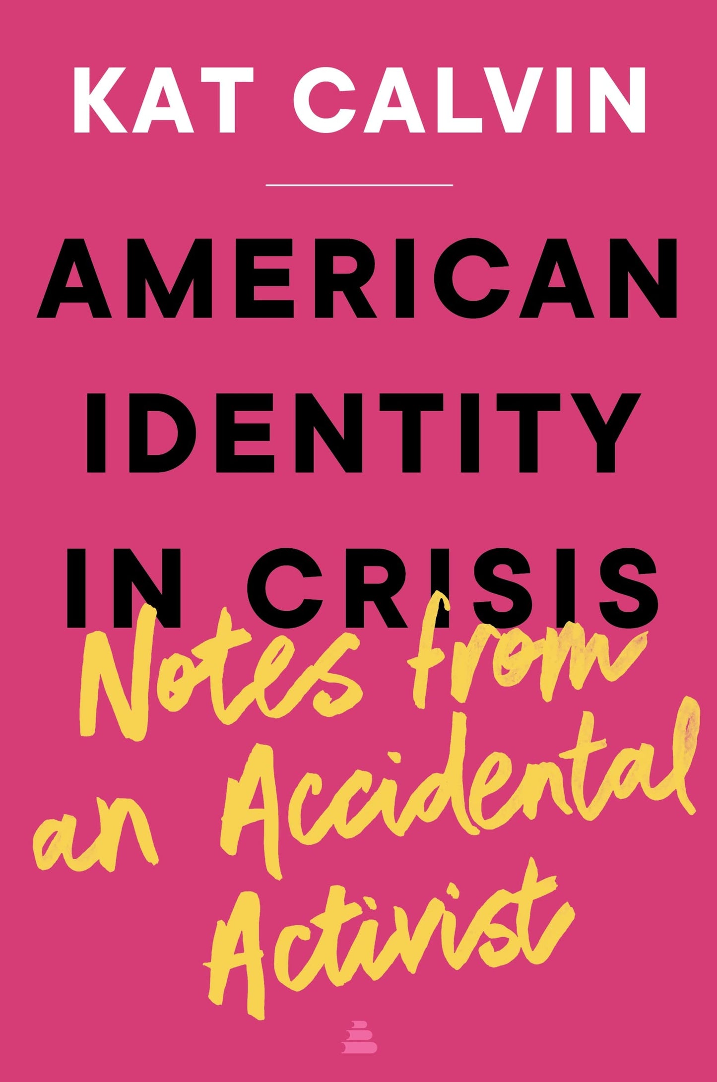American Identity in Crisis: Notes from an Accidental Activist: One Activist's Fight for ID Access and Human Dignity for 26 Million Americans