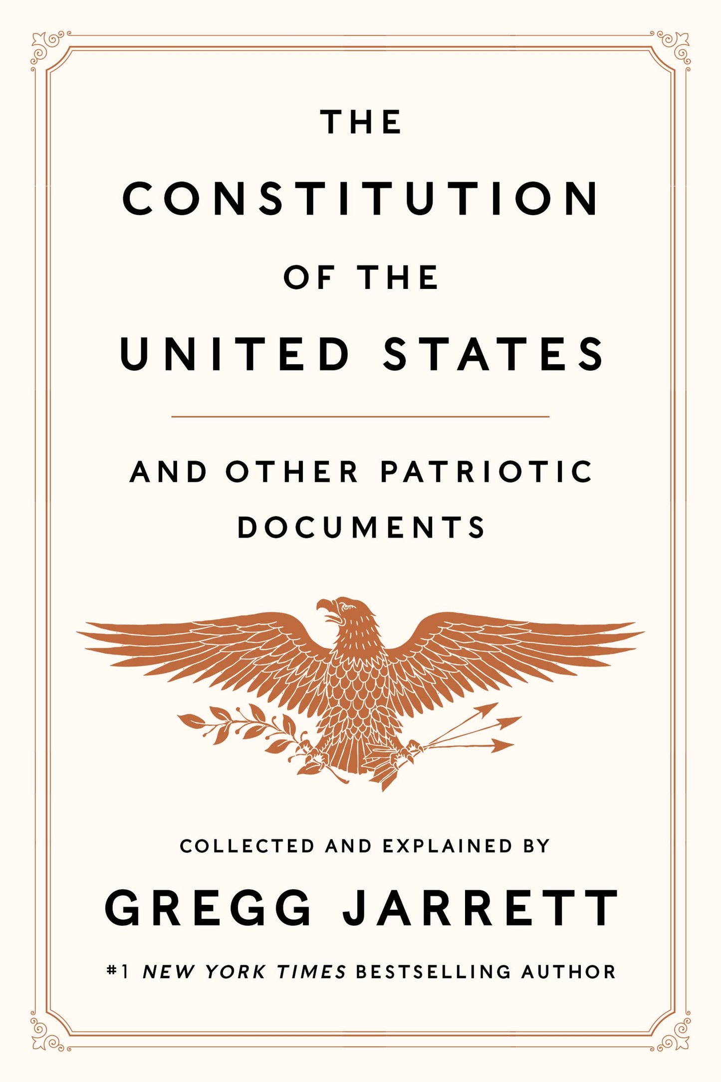 The Constitution of the United States and Other Patriotic Documents: A deluxe keepsake collection with commentary by Gregg Jarrett―featuring the ... Bill of Rights, Gettysburg Address, and more