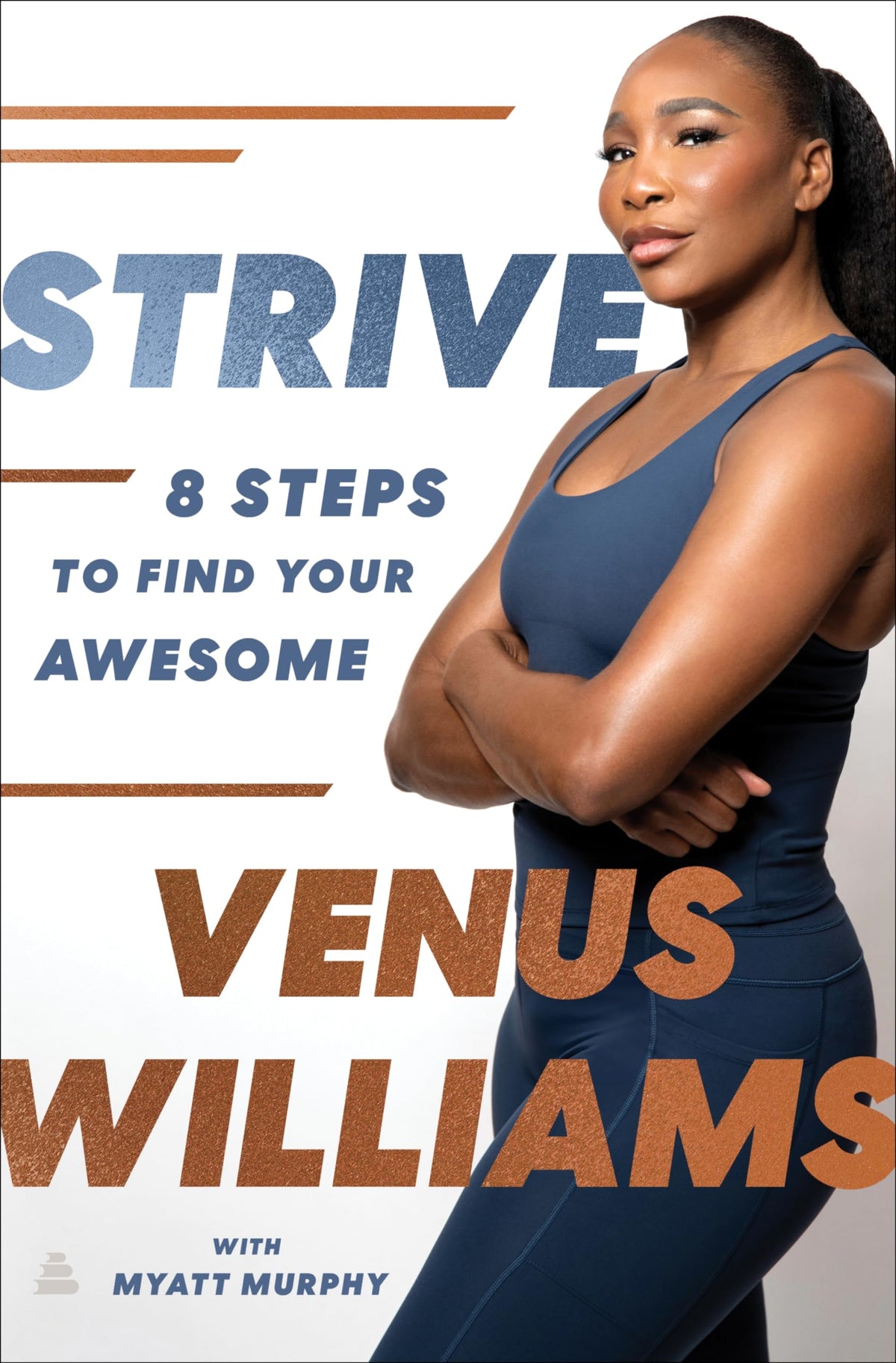Strive: 8 Steps to Find Your Awesome―Discover Venus Williams's Secrets to Success and Wellness in this Must-Read Self-Help Book