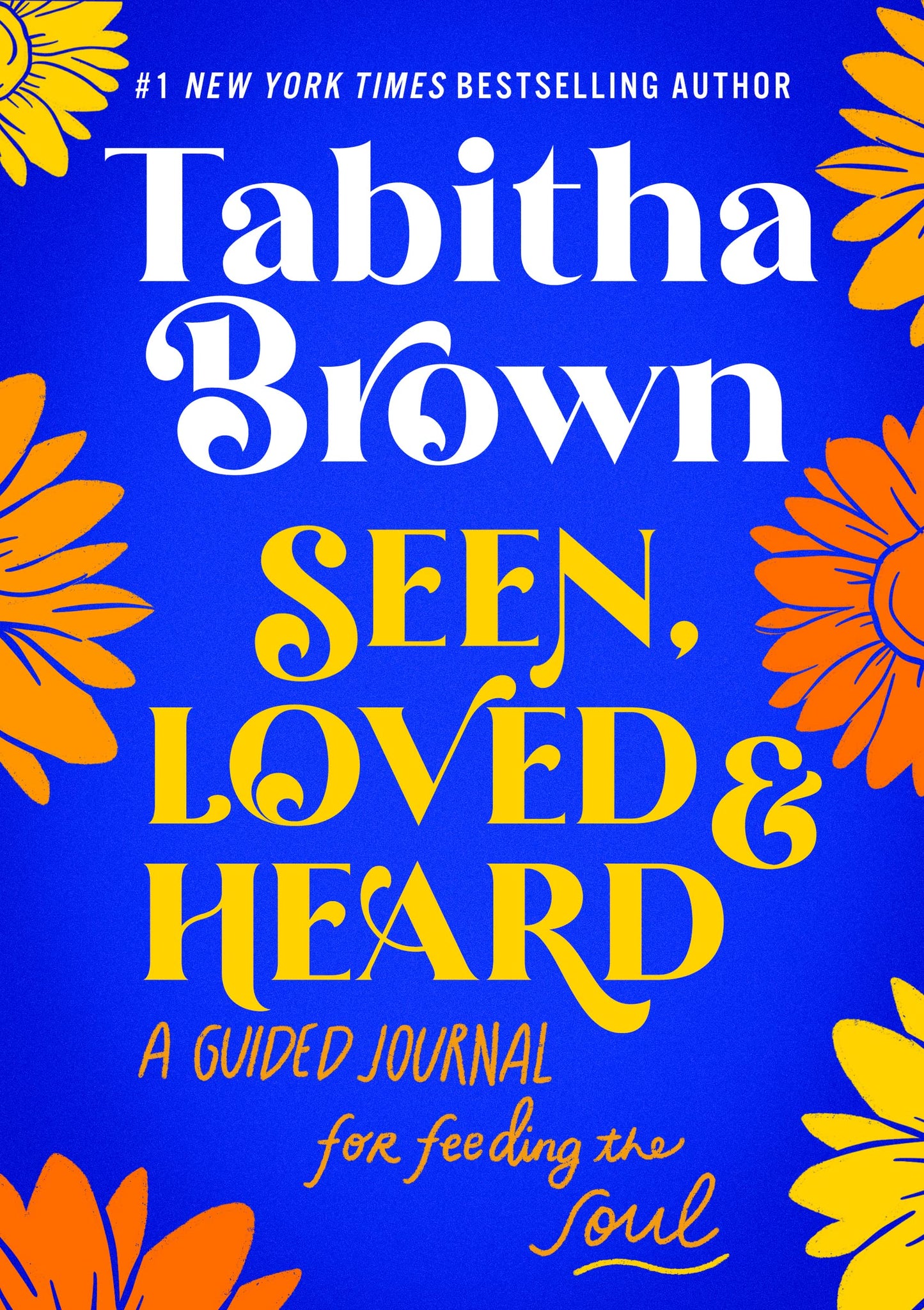 Seen, Loved and Heard: A Guided Journal for Feeding the Soul – Uplifting Writing Prompts for Healing, Hope, and Self-Love (A Feeding the Soul Book, 4)