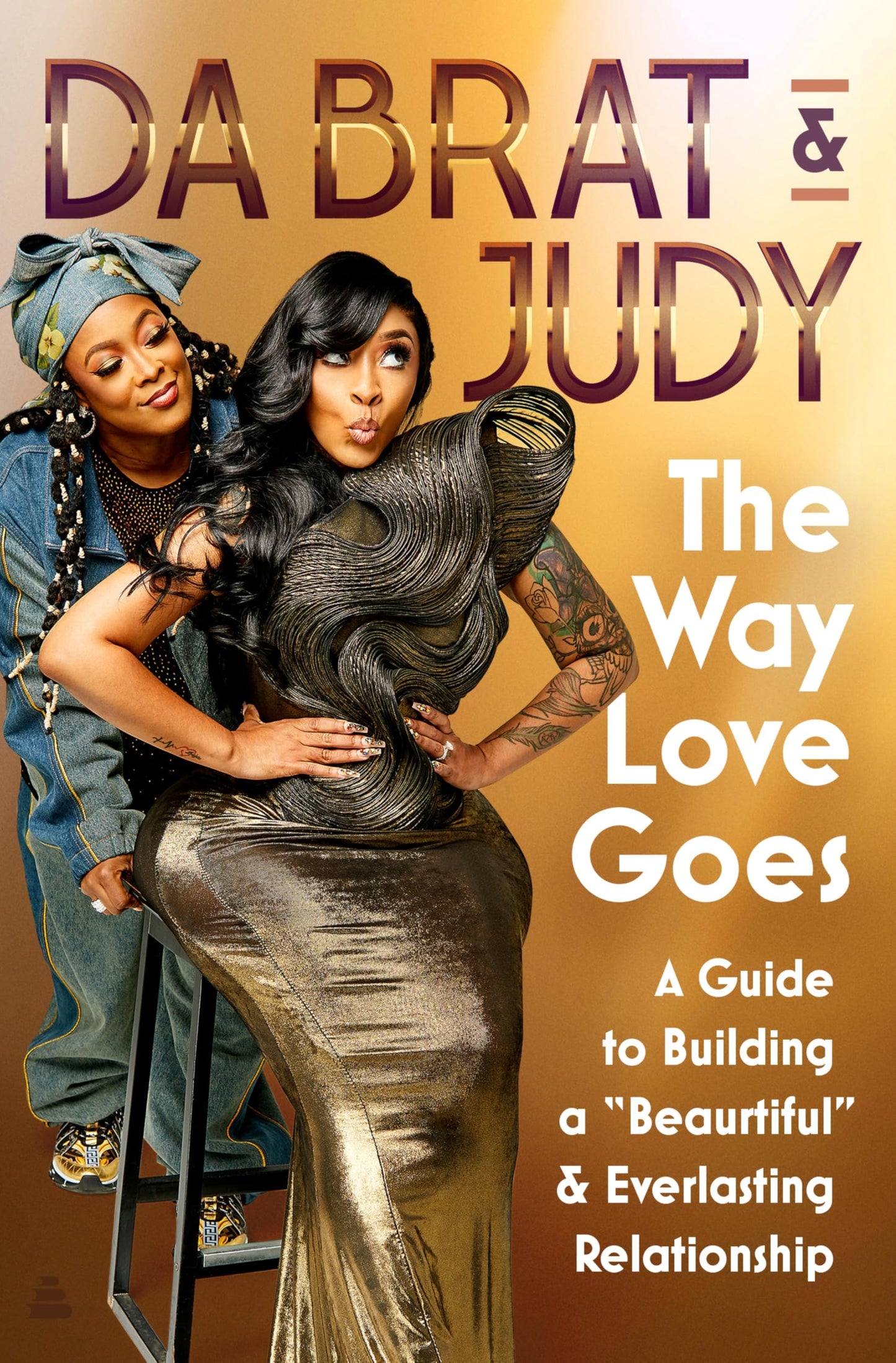 The Way Love Goes: A Guide to Building a “Beaurtiful” and Everlasting Relationship