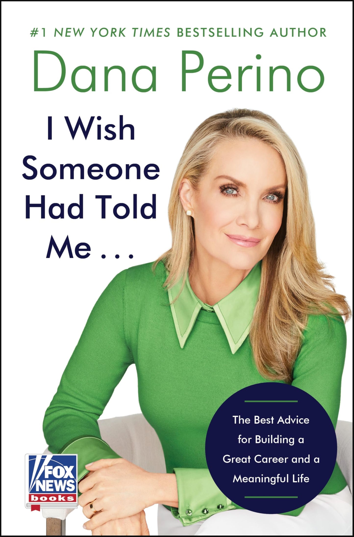 I Wish Someone Had Told Me . . .: The Best Advice for Building a Great Career and a Meaningful Life – Stories of Wisdom and Inspiration from Professionals Who Achieved Success