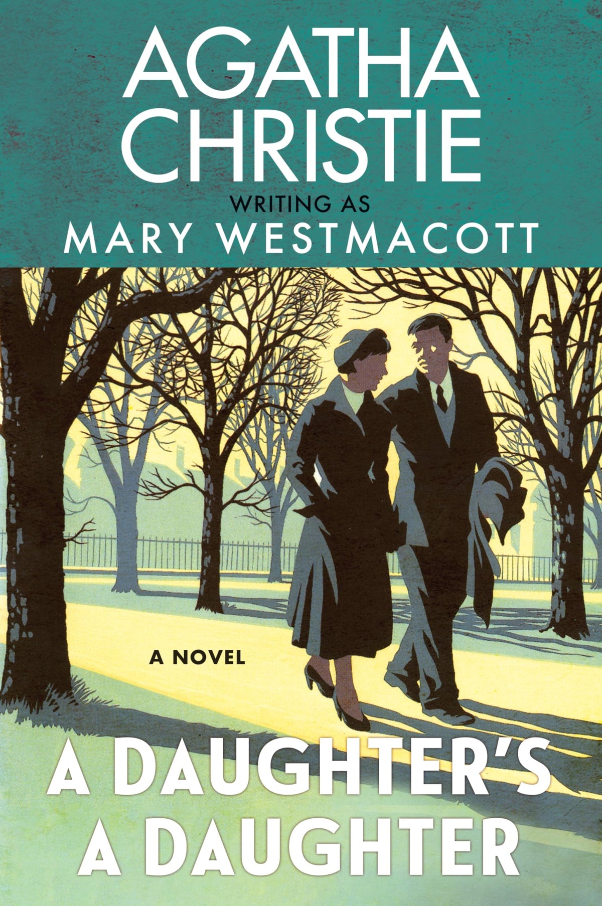 A Daughter’s a Daughter: A Powerful Historical Novel of the Love―and Jealousy―Between Mothers and Daughters by Agatha Christie, Written Under the Pseudonym Mary Westmacott