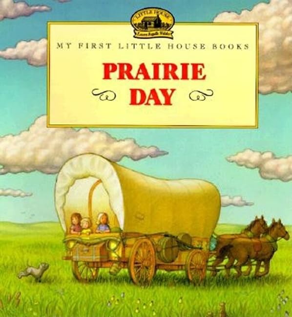 Prairie Day: A Classic Little House Picture Book About Finding Home for Children (Ages 4-8)
