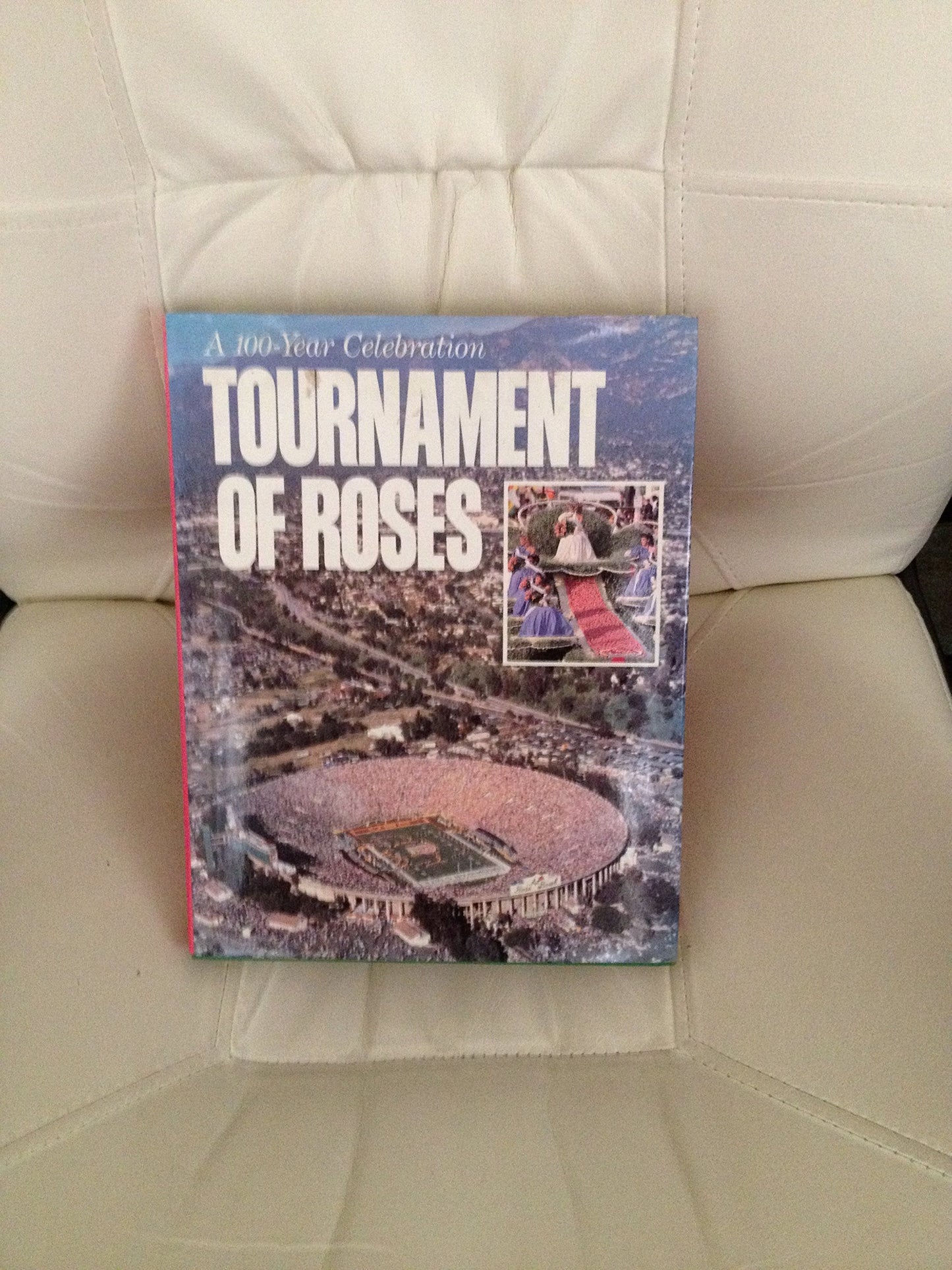 Tournament of Roses: A One Hundred Year Celebration